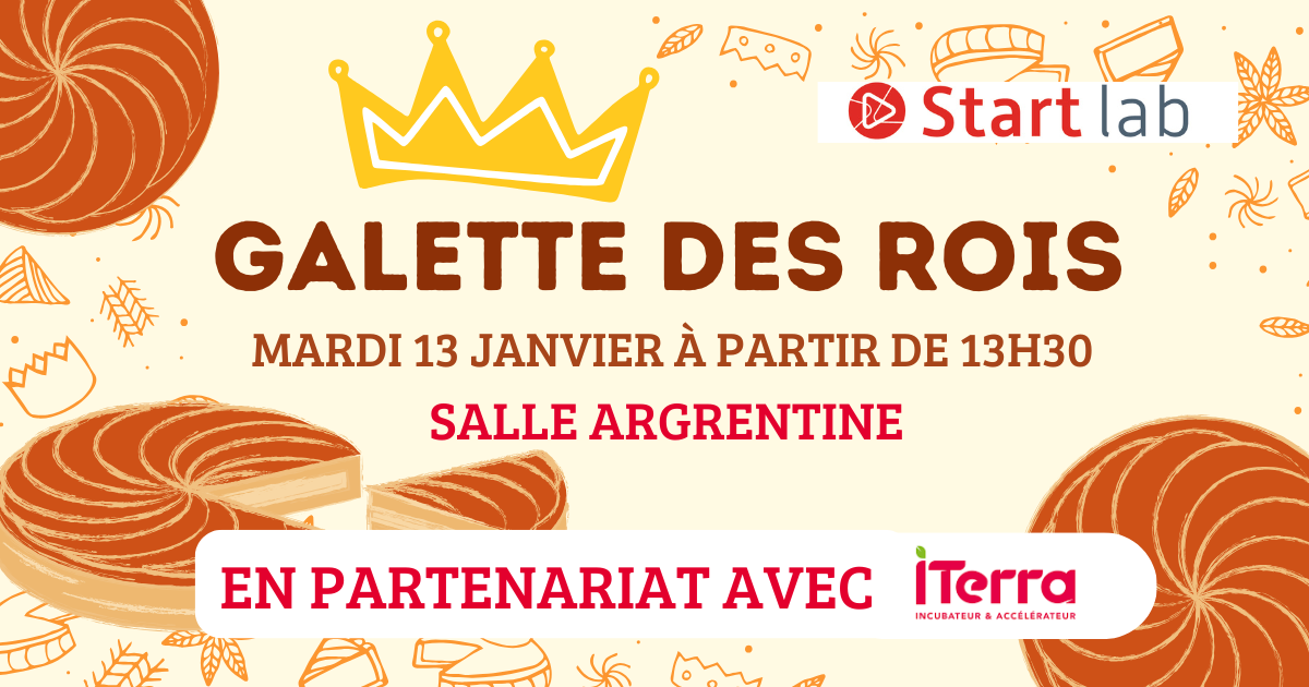 Affiche annonçant la galette des rois 2026 du Start Lab, mardi 13 janvier à partir de 13h30, salle Argentine, en partenariat avec iTerra.